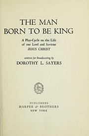 Cover of: The man born to be king by Dorothy L. Sayers
