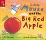 Cover of: Little Mouse and the big red apple