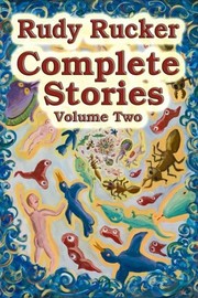 Cover of: Complete Stories (Volume 2) by Rudy Rucker