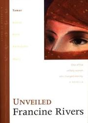 Cover of: Unveiled (Lineage of Grace, 1) by Francine Rivers