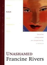 Cover of: Unashamed (Lineage of Grace, 2) by Francine Rivers, Francine Rivers