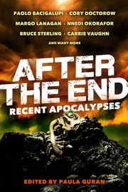 Cover of: After the End: Recent Apocalyses by Paolo Bacigalupi, Cory Doctorow, Margo Lanagan, Nnedi Okorafor