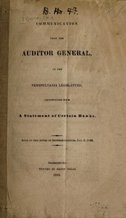 Cover of: Communication from the Auditor General, to the Pennsylvania legislature,accompanied with a statement of certain banks: read in the House of Representatives, Jan. 6, 1824