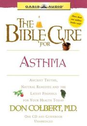 Cover of: The Bible Cure For Asthma: Ancient Truths, Natural Remedies and The Latest Findings For Your Health Today (Bible Cure (Oasis Audio))