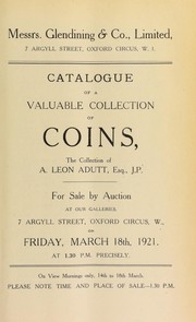 Cover of: Catalogue of a valuable collection of coins, the collection of A. Leon Adutt, Esq., J.P. ... by Glendining & Co, Glendining & Co, Glendining's (London, England)