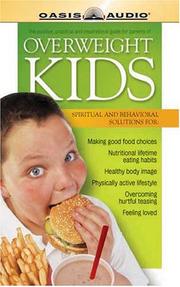 Cover of: Overweight Kids: Spiritual, Behavioral and Preventive solutions for : Making good food choices, Nutritional lifetime eating habits, Healthy body Image, Physically acti