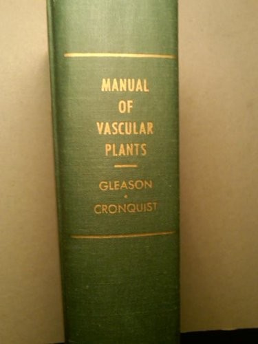 Manual of Vascular Plants of Northeastern United States and Adjacent Canada by Henry A. Gleason, Arthur Cronquist