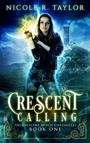 Cover of: Crescent Calling (The Crescent Witch Chronicles) by Nicole R Taylor
