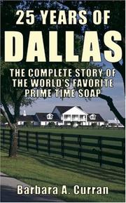 Cover of: 25 Years Of Dallas by Barbara A. Curran, Barbara A. Curran