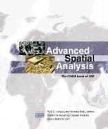 Cover of: Advanced Spatial Analysis: The CASA Book of GIS