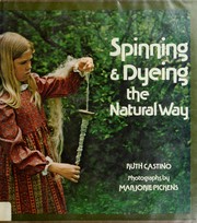 Cover of: Spinning & Dyeing the Natural Way