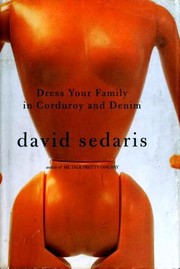 Dress Your Family in Corduroy and Denim by David Sedaris, David Sedaris