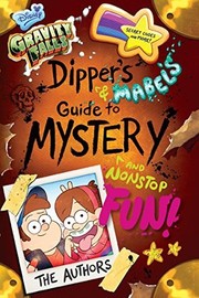 Cover of: Gravity Falls: Dipper's and Mabel's Guide to Mystery and Nonstop Fun! by 