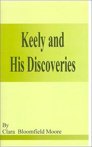 Cover of: Keely and His Discoveries by Clara Sophia Jessup Bloomfield-Moore