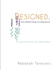 Cover of: Designed: God's Biblical Design For Womanhood by Rebekah Julia Teravskis