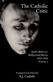 Cover of: The Catholic Critic: André Bazin on Hollywood Movies, 1945–1958: Volume 1