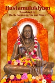 Cover of: Hastamalakiyam: A Fruit in the Hand or A Work by Hastamalaka by Dr. H. Ramamoorthy, Nome, Hastamalaka, Adi Sankaracharya, Bhagavan Sri Ramana Maharshi