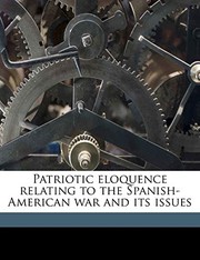 Cover of: Patriotic eloquence relating to the Spanish-American war and its issues Volume 2 by Robert 1855-1916 Fulton
