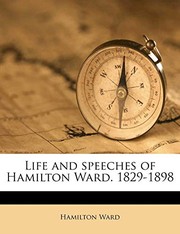 Cover of: Life and speeches of Hamilton Ward. 1829-1898 by Hamilton Ward