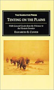 Cover of: Tenting on the Plains: With General Custer from the Potomac to the Western Frontier
