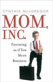 Cover of: Mom, Inc.: Parenting As If You Mean Business