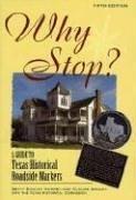 Cover of: Why stop?: a guide to Texas historical roadside markers