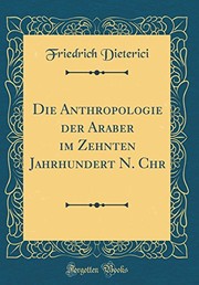 Cover of: Die Anthropologie der Araber im Zehnten Jahrhundert N. Chr (Classic Reprint) (German Edition) by Friedrich Heinrich Dieterici