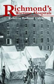 Cover of: Richmond's Wartime Hospitals by Rebecca Barbour Calcutt
