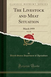 Cover of: The Livestock and Meat Situation, Vol. 101: March 1959 (Classic Reprint) by United States. Department of Agriculture. National Agricultural Library.