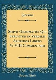 Cover of: Servii Grammatici Qui Feruntur in Vergilii Aeneidos Libros Vi-VIII Commentarii (Classic Reprint) (Latin Edition)