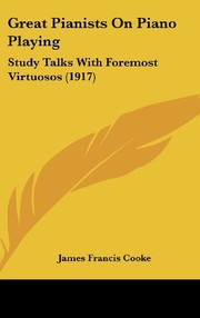Cover of: Great Pianists On Piano Playing: Study Talks With Foremost Virtuosos (1917) by James Francis Cooke