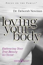 Cover of: Loving Your Body: Embracing Your True Beauty in Christ (Focus on the Family)