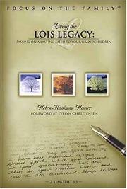 Cover of: Living the Lois Legacy: Passing on a Lasting Faith to Your Grandchildren (Focus on the Family Presents.)