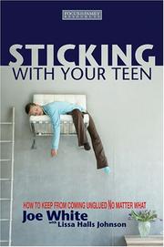 Cover of: Sticking with your teen: how to keep from coming unglued no matter what