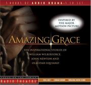 Cover of: Amazing Grace: The Inspirational Stories of William Wilberforce, John Newton, and Olaudah Equiano (Radio Theatre)