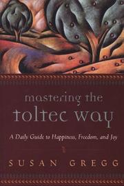Cover of: Mastering the Toltec Way: A Daily Guide to Happiness, Freedom, and Joy