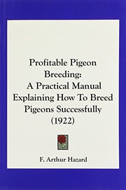 Cover of: Profitable Pigeon Breeding: A Practical Manual Explaining How To Breed Pigeons Successfully (1922)