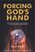 Cover of: Forcing God's Hand