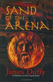 Cover of: Sand of the arena by Duffy, James