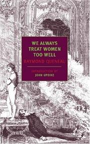 Cover of: We always treat women too well by Raymond Queneau
