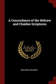 A Concordance of the Hebrew and Chaldee Scriptures by Benjamin Davidson