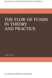Cover of: The Flow of Funds in Theory and Practice (Financial and Monetary Policy Studies)
