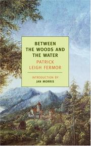Between the woods and the water by Patrick Leigh Fermor