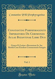 Cover of: Constantini Porphyrogeniti Imperatoris de Cerimoniis Aulae Byzantinae Libri Duo, Vol. 1: Graece Et Latine E Recensione Io. Iac. Reiskii Cum Eiusdem ... Integris (Classic Reprint) (Latin Edition)
