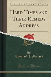 Hard Times and Their Remedy Address (Classic Reprint)