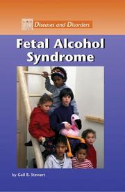 Cover of: Fetal Alcohol Syndrome (Diseases and Disorders) by Gail Stewart