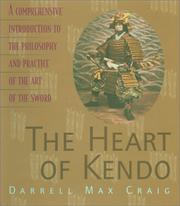 Cover of: The Heart of Kendo: A Comprehensive Introduction to the Philosophy and Practice of the Art of the Sword