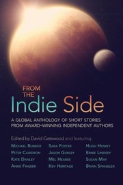 Cover of: From The Indie Side by Susan May, Brian Spangler, Mel Hearse, Michael Bunker, Peter Cawdron, Hugh Howey, Ernie Lindsey, Anne Frasier, Sara Foster, Jason Gurley, Kate Danley, Kev Heritage