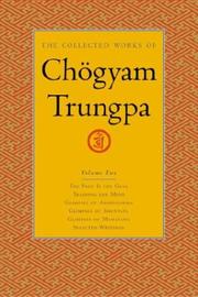 Cover of: The Collected Works of Chögyam Trungpa, Volume 2: The Path Is the Goal - Training the Mind - Glimpses of Abhidharma - Glimpses of Shunyata - Glimpses of Mahayana - Selected Writings