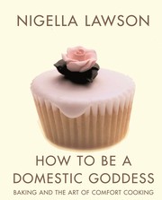 Cover of: How to Be a Domestic Goddess: Baking and the Art of Comfort Cooking
